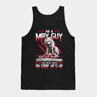 Wolf As A May Guy I Am The Kind Of Man That When My Feet Hit The Floor Each Morning The Devil Says Oh Crap Tank Top